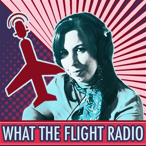 Artwork for What The Flight Radio