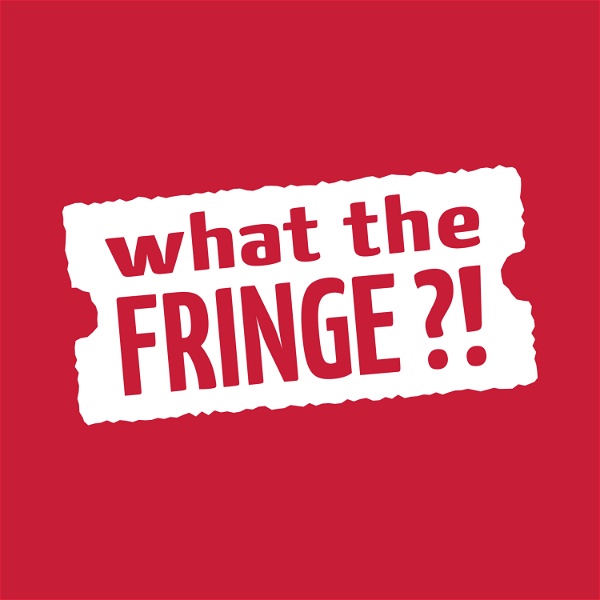 Artwork for What the Fringe?!