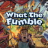 What The Fumble