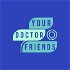 Your Doctor Friends