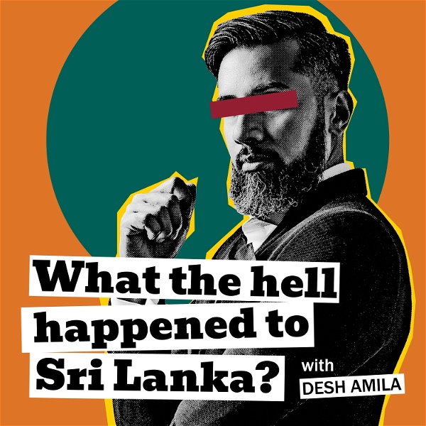 Artwork for What The Hell Happened to Sri Lanka? with Desh Amila