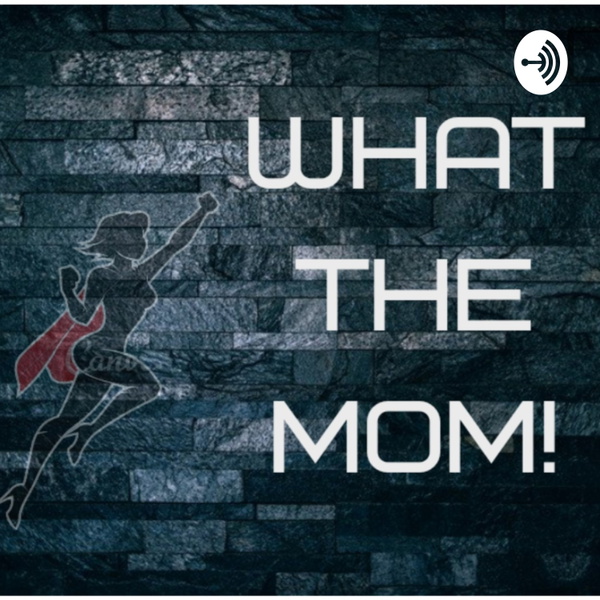 Artwork for What The MOM!