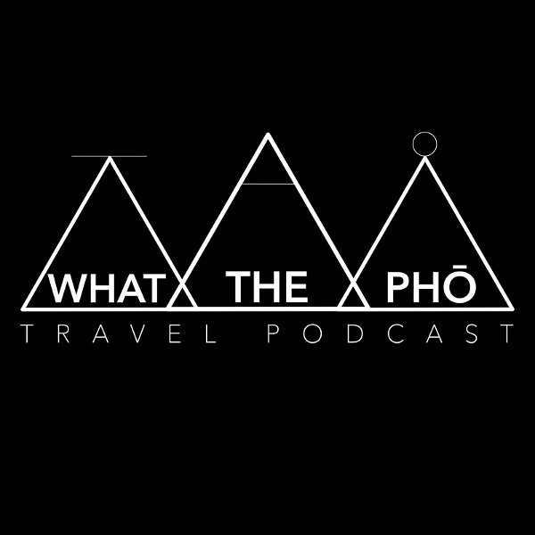 Artwork for What The Pho Travel Podcast