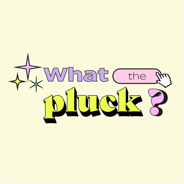 Artwork for What The Pluck?
