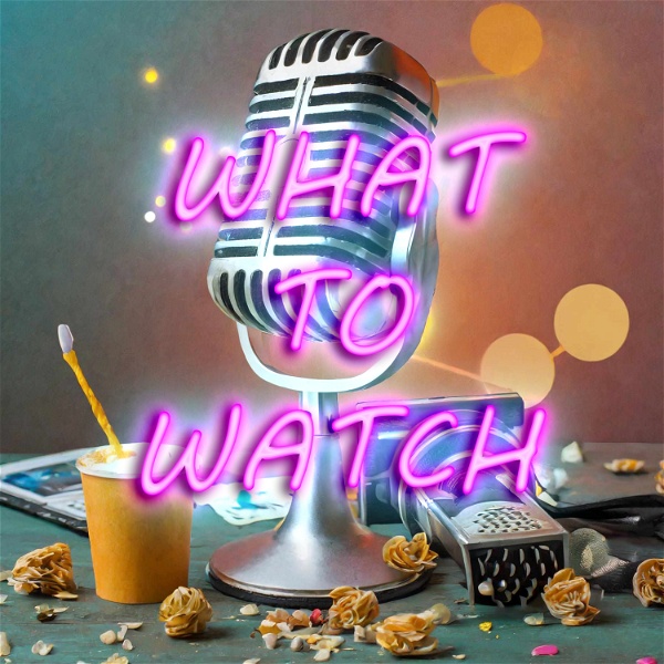 Artwork for What to Watch