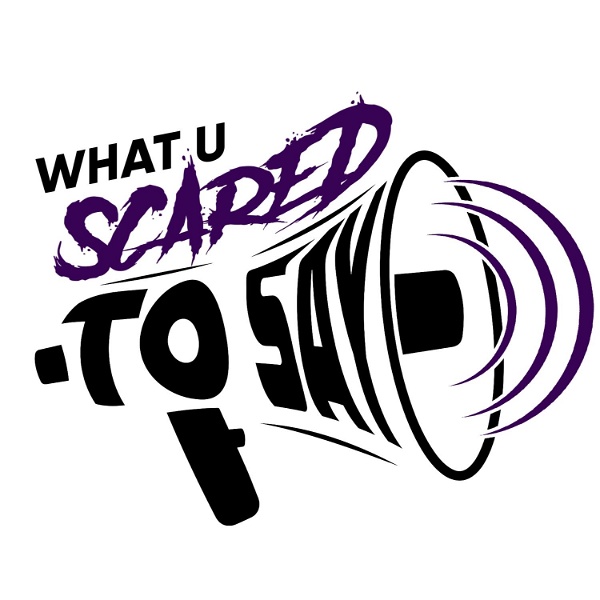 Artwork for What U Scared To Say Podcast