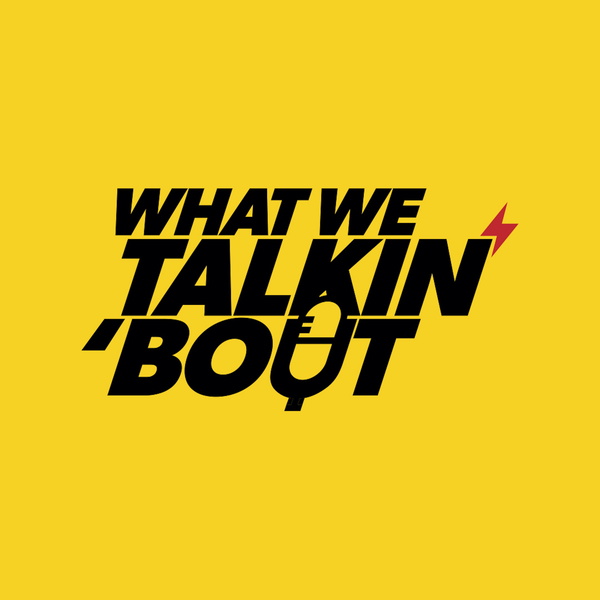 Artwork for What we Talking Bout Podcast