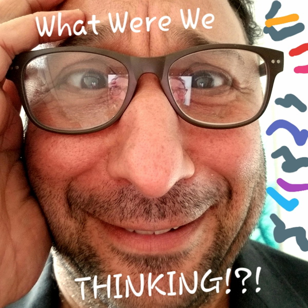 Artwork for What Were We Thinking!?!