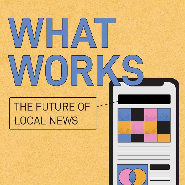 Artwork for What Works: The Future of Local News