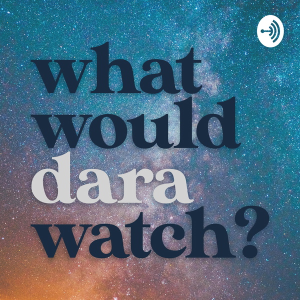 Artwork for What Would Dara Watch