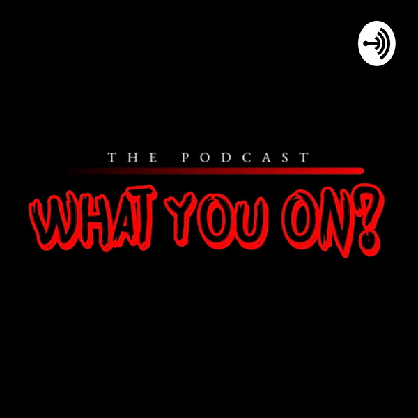 Artwork for What You On?