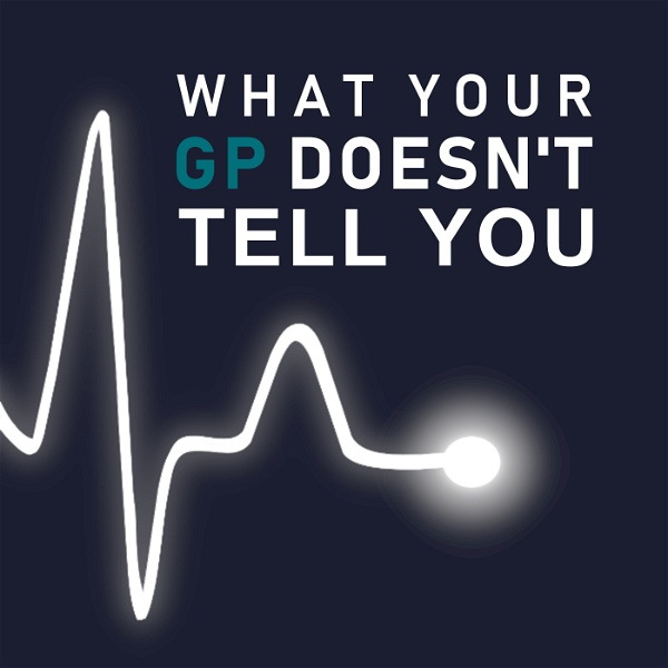 Artwork for What Your GP Doesn’t Tell You