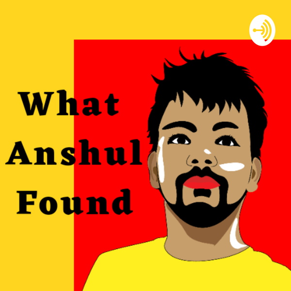 Artwork for WhatAnshulFound