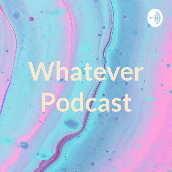 Artwork for Whatever Podcast