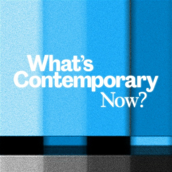 Artwork for What's Contemporary Now?