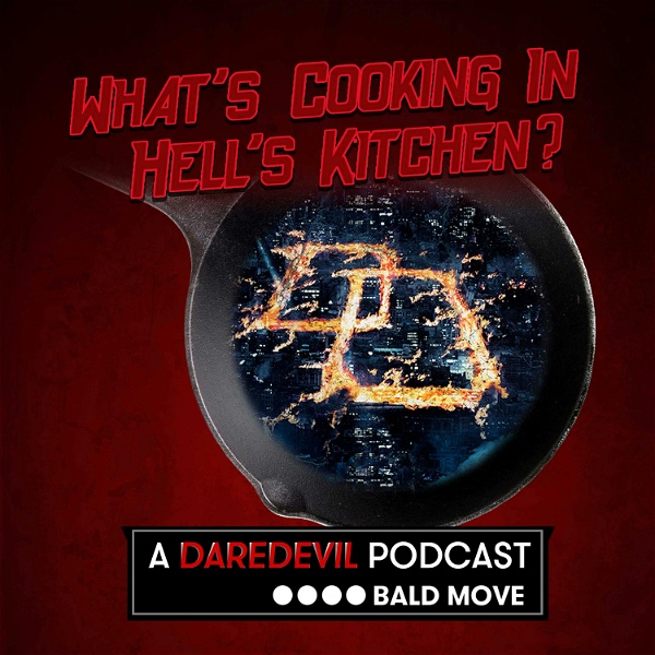 Artwork for What's Cooking in Hell's Kitchen? A Daredevil Podcast