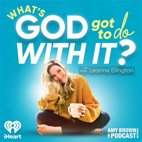 Artwork for What's God Got To Do With It? With Leanne Ellington