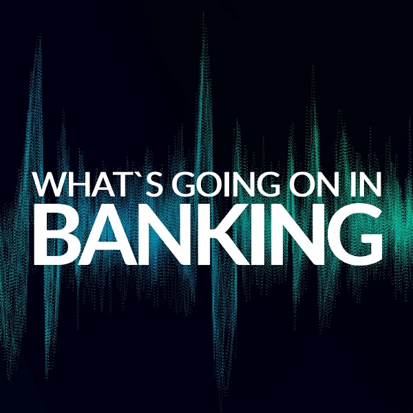 Artwork for What's Going On In Banking
