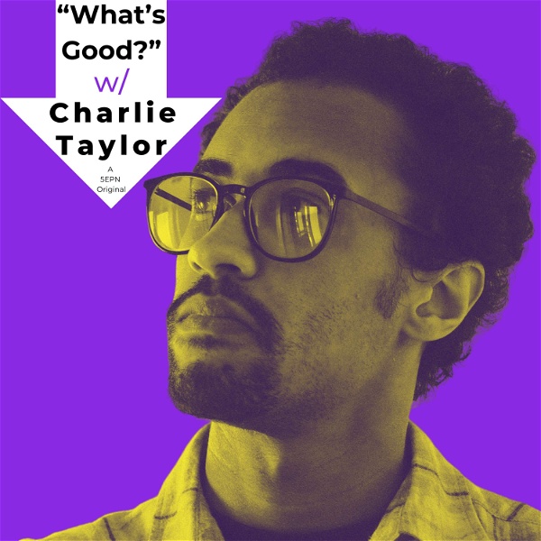Artwork for "What's Good?" W/ Charlie Taylor