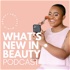 What's New in Beauty Podcast