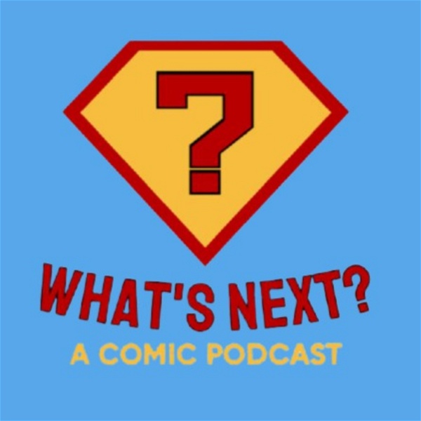 Artwork for What's Next?: A Comic Podcast