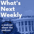 What’s Next Weekly – recap of another podcast about The West Wing