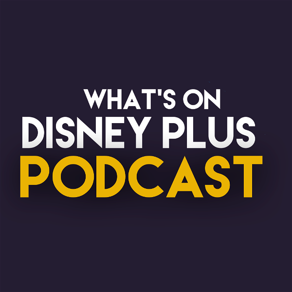 Artwork for What’s On Disney Plus Podcast