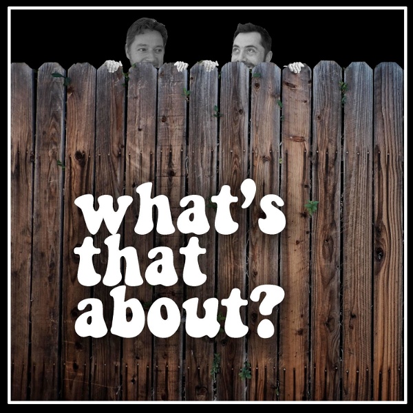 Artwork for What's That About?