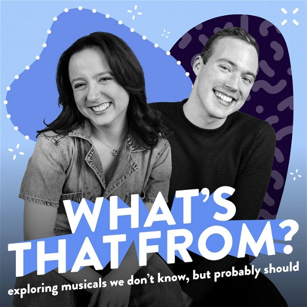 Artwork for What's That From? : Exploring Musicals We Don't Know, But Probably Should