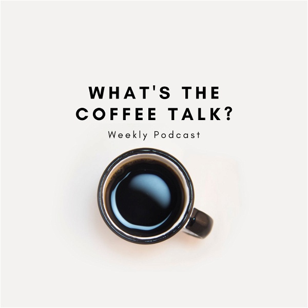 Artwork for What's The Coffee Talk?