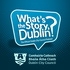 What's the Story, Dublin?