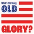 What's the Story, Old Glory?