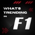 What's Trending in F1?