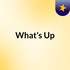 What’s Up?