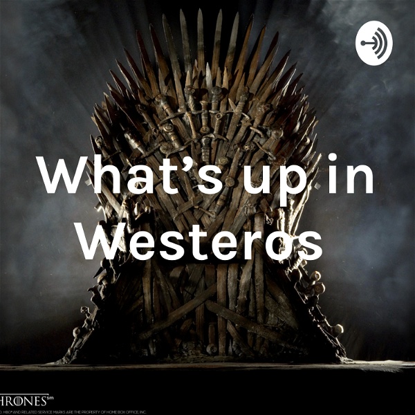 Artwork for What's up in Westeros