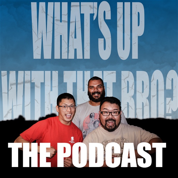Artwork for What's Up With That Bro Podcast