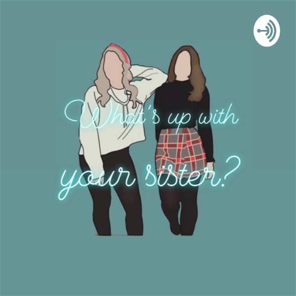 Artwork for What’s up with your sister
