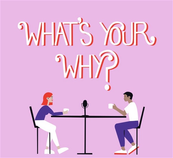 Artwork for What’s Your Why?