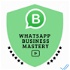 WhatsApp Business Mastery