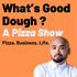 What’s Good Dough- Pizza. Business. Life.