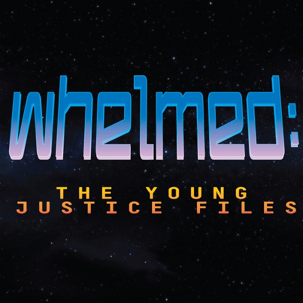 Artwork for Whelmed :  the Young Justice files