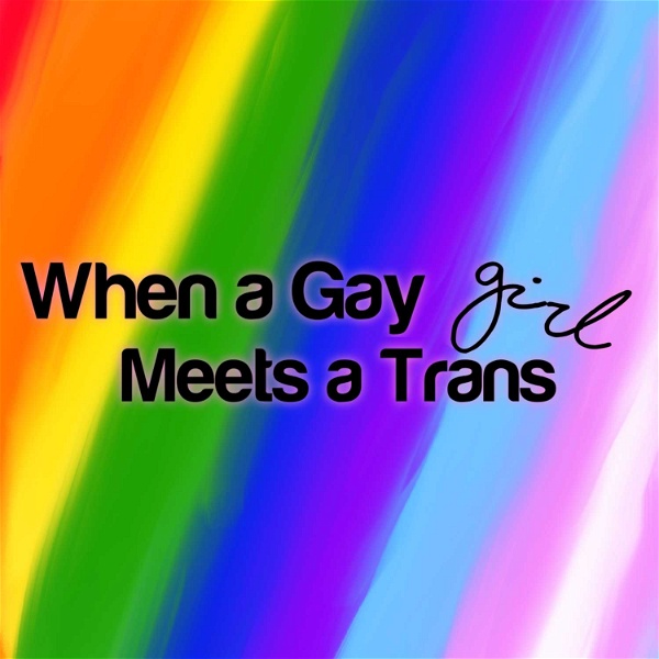 https://img.rephonic.com/artwork/when-a-gay-girl-meets-a-trans-girl.jpg?width=600&height=600&quality=95