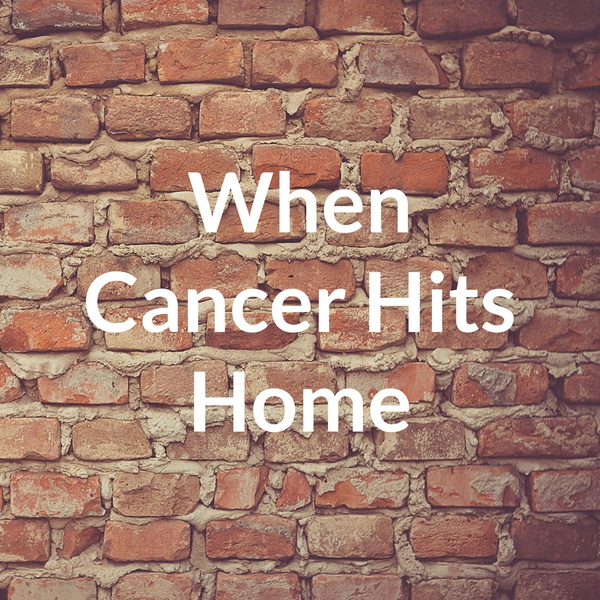 Artwork for When Cancer Hits Home