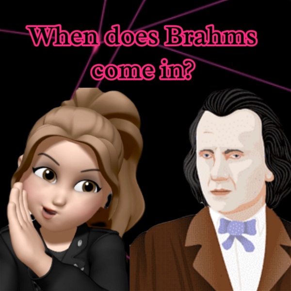 Artwork for When does Brahms come in?