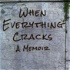 When Everything Cracks