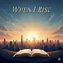 When I Rise