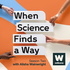 When Science Finds a Way