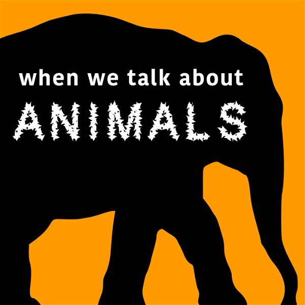 Artwork for When We Talk About Animals