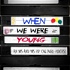 When We Were Young - an 80s and 90s pop culture podcast