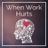 When Work Hurts